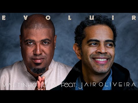 Valtinho Jota Feat. Jair Oliveira - Evoluir ( Lyric Video )
