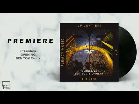 PREMIERE: JP Lantieri - Opening (BEN TOV Remix) [FLEMCY MUSIC]