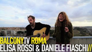 ELISA ROSSI & DANIELE FIASCHI - IL DUBBIO (BalconyTV)