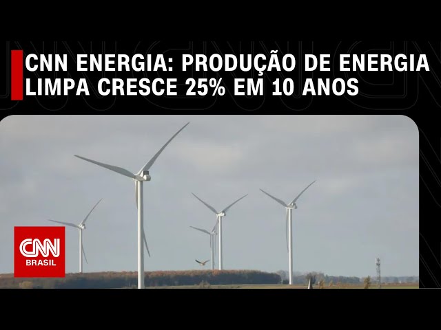 CNN Energia: Produção de energia limpa cresce 25% em 10 anos | CNN PRIME TIME