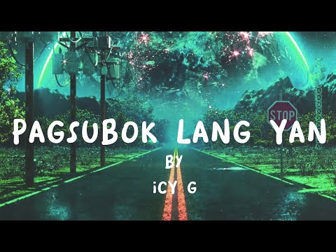 Icy G-Pagsubok lang yan (Lyrics Video)