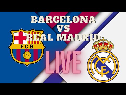 REAL MADRID VS FC BARCELONA LIVE 