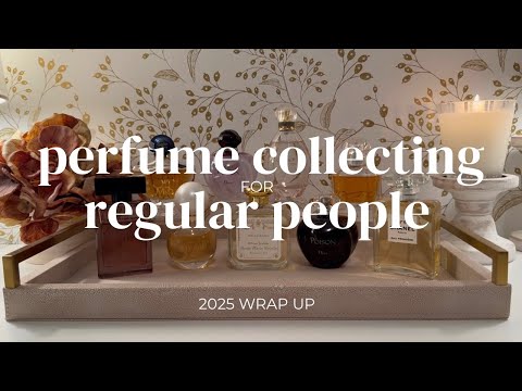 Perfume Collecting for Regular People - December 2025 & End of Year Wrap Up!