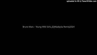 Bruno Mars - Young Wild Girls_(DjWadeySa Remix)2024