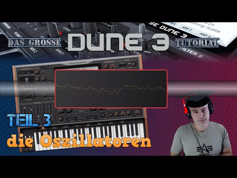 Das große Dune [VST] Tutorial: Teil 3 - die Oszillatoren [GER]