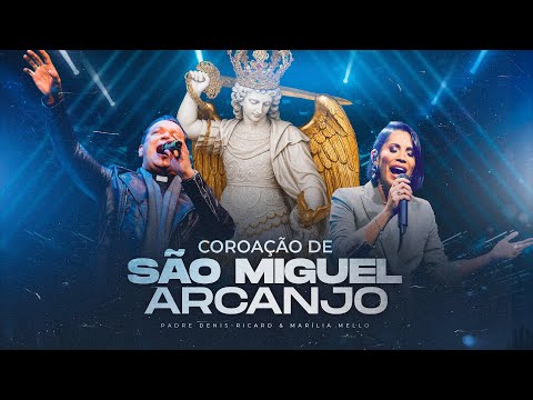 Coroação de São Miguel Arcanjo - Padre Denis-Ricard & Marilia Melo