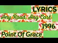 Any Road, Any Cost Lyrics _ Point Of Grace 1996