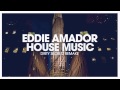 Eddie Amador - House Music (Dirty Secretz remake ...