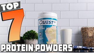 Top 7 Protein Powders for Every Fitness Goal
