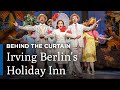 Behind the Curtain | Irving Berlin's Holiday Inn | Broadway's Best | Great Performances on PBS