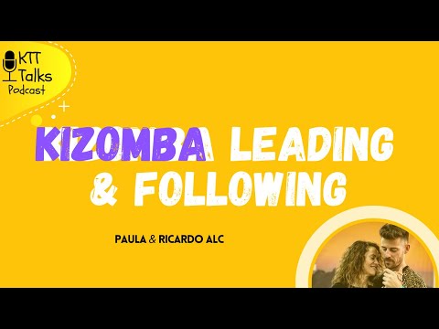 (Eng) KTT Talks Podcast - Kizomba Leading & Following by Paula & Ricardo