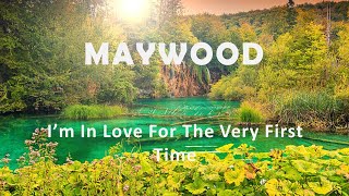Download lagu Maywood 'I'm In Love For The Very First Time' mp3