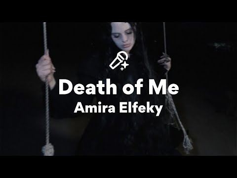 Amira Elfeky, Death of Me (Lyrics)