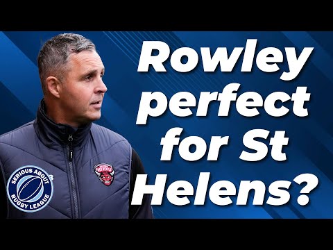 Is Paul Rowley the perfect coach for St Helens?: Serious About Rugby League Show