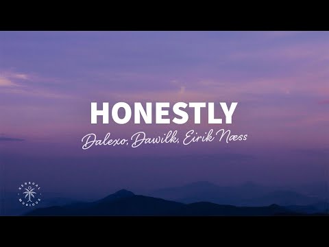 DALEXO, Dawilk, Eirik Næss - Honestly (Lyrics)