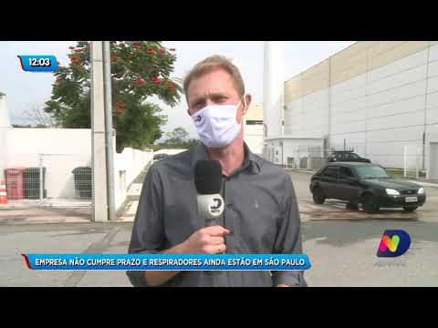 Empresa não cumpre prazo e respiradores ainda estão em São Paulo
