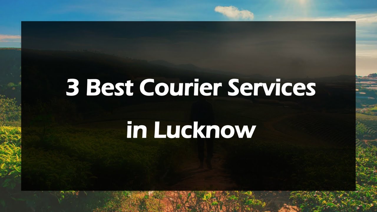 3 Best Courier services in Lucknow, Uttar Pradesh 2025 | Courier companies