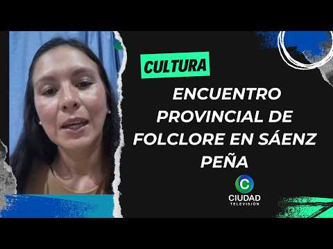 ENCUENTRO PROVINCIAL DE FOLCLORE EN SÁENZ PEÑA