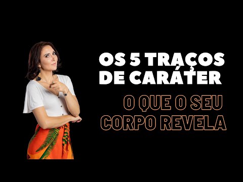 Os 5 Traços de Caráter - O Que Seu Corpo Revela Sobre Você 2.0