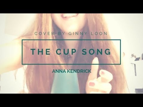 The Cup Song - Anna Kendrick (Cover by Ginny Loon)
