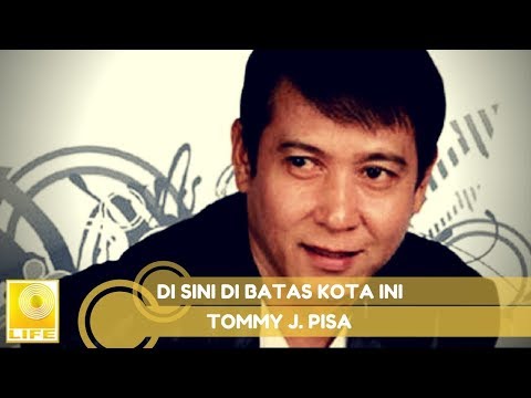 Tommy J. Pisa - Di Sini Di Batas Kota Ini (Official Audio)