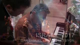 Israel Tour 2017 - Chapter II - Gan Shemoel - Rishon Le Zion