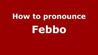 How to pronounce Febbo