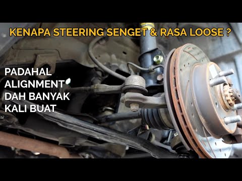 KENAPA STEERING SENGET LAGI PADAHAL ALIGNMENT DAH BANYAK KALI BUAT ? KORANG CHECK DULU 2 BENDA NI