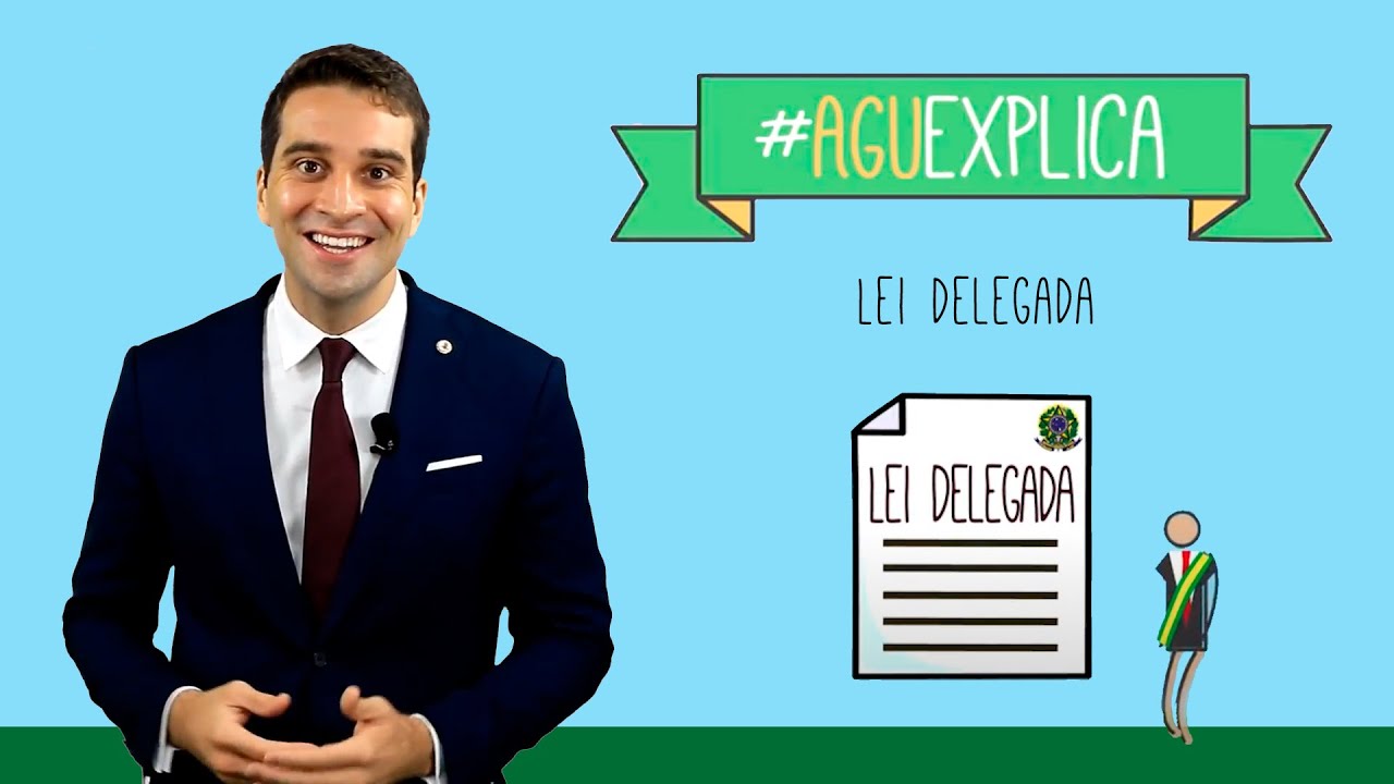 AGU Explica – Lei Delegada