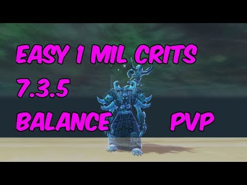 EASY 1 MIL CRITS - 7.3.5 Balance Druid PvP - WoW Legion