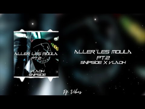 Aller Les Moula Pt.2 - (Snipside X Vladh) (Remake)