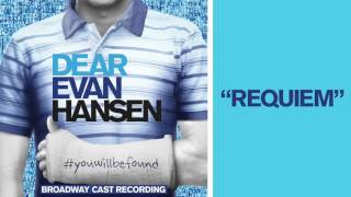 "Requiem" from the DEAR EVAN HANSEN Original Broadway Cast Recording
