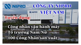 Việc làm CNC I Công ty NIPRO Tuyển dụng công nhân sản xuất, Vận hành máy, Tổ trưởng...