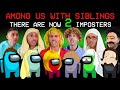 Living With Siblings Among Us In Real Life 2