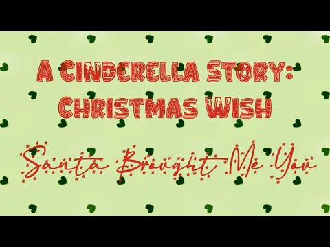 A Cinderella Story: Christmas Wish/Santa Brought Me You/Lyrics