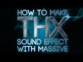 How To Make THX Sound Effect With Massive By Abletunes