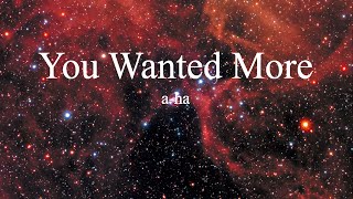 a-ha - You Wanted More (lyrics)