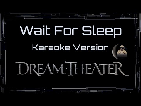 Dream Theater • Wait For Sleep (CC) 🎤 [Karaoke] [Instrumental Lyrics]
