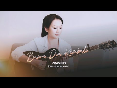 Pravins - Bawa Dia Kembali (Official Music Video)