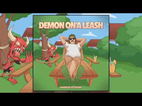 Charles At Work - "Demon on a Leash" (Official Audio)