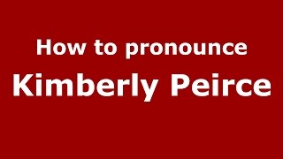 How to pronounce Kimberly Peirce
