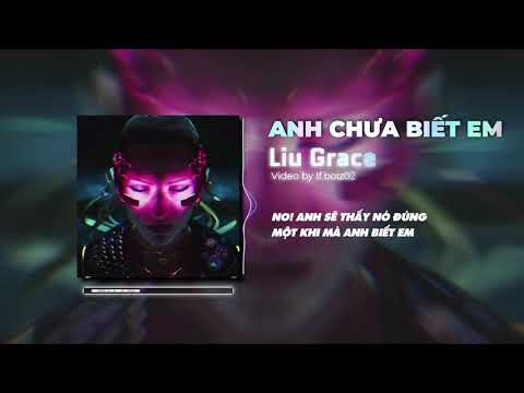 Anh Chua Biet Em - Liu Grace [Lyrics]