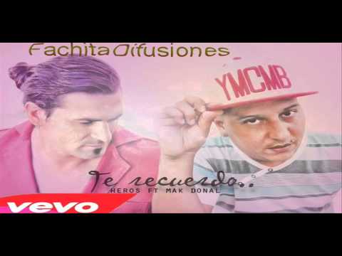 Mak Donal Ft. Heros - Te Recuerdo (Mayo 2015)