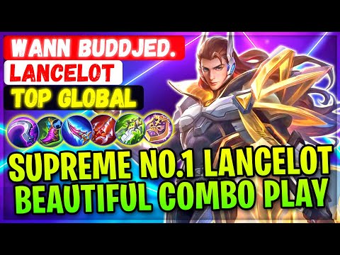 Supreme No.1 Lancelot Beautiful Combo Play [ Top Global Lancelot ] Wann BUDDJED. - Mobile Legends