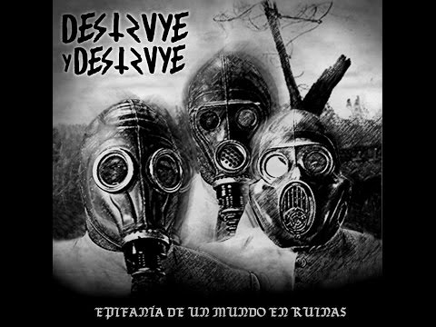 Destruye Y Destruye - Epifanía de un Mundo en Ruinas [2015]