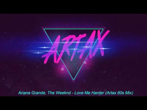 Ariana Grande, The Weeknd - Love Me Harder (Artax 80s Mix)