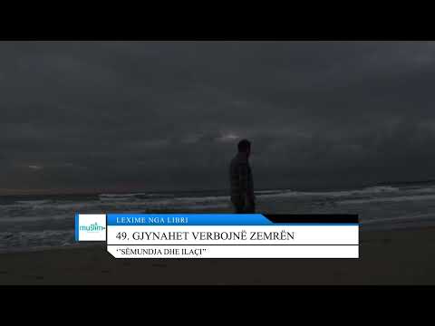 49. Gjynahet verbojnë zemrën - Lexime nga libri: ''Sëmundja dhe ilaçi''