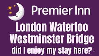 Premier Inn London Waterloo Westminster Bridge in London UK Did I like my stay h