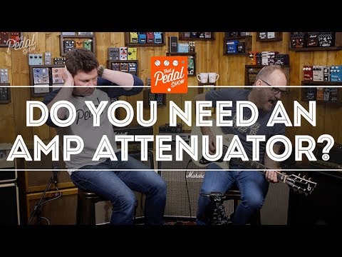 That Pedal Show – Introduction To Guitar Amp Attenuators