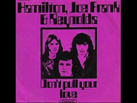 Hamilton, Joe Frank and Reynolds - Don't Pull Your Love